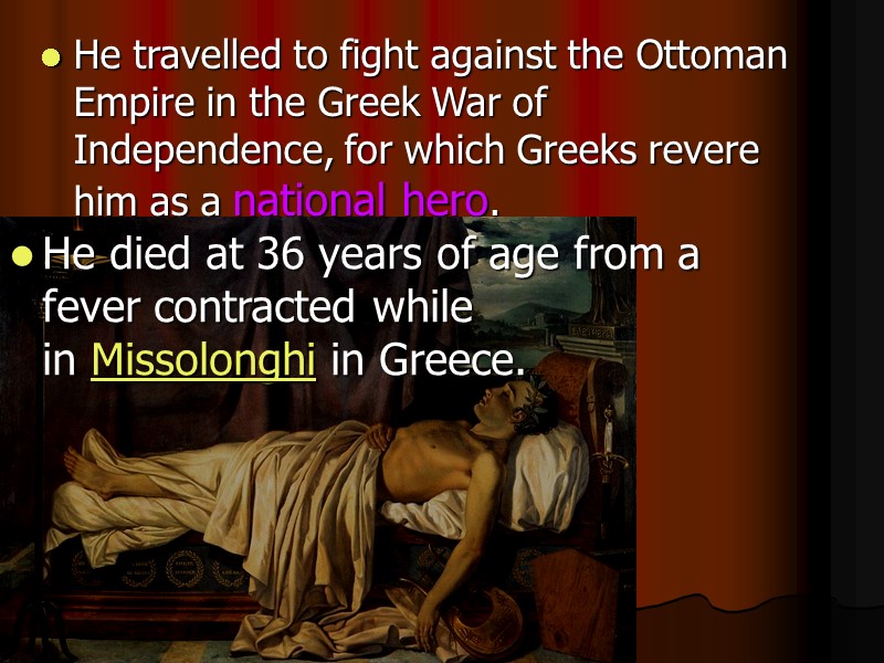 He travelled to fight against the Ottoman Empire in the Greek War of Independence,